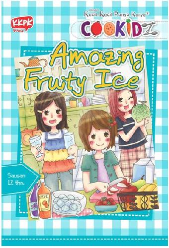 Cover Buku Seri Cookidz : Amazing Fruity Ice