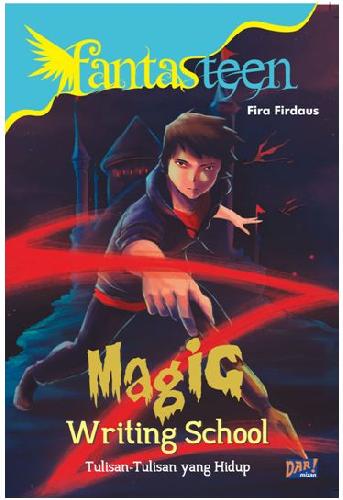 Cover Buku Fantasteen : Magic Writing School ( Tulisan-Tulisan Yang Hidup )