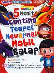 5 Menit Gunting Tempel Mewarnai Mobil Balap (Buku Penunjang Masuk SD)