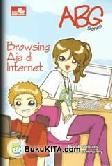 Cover Buku ABG Series : Browsing Aja di Internet