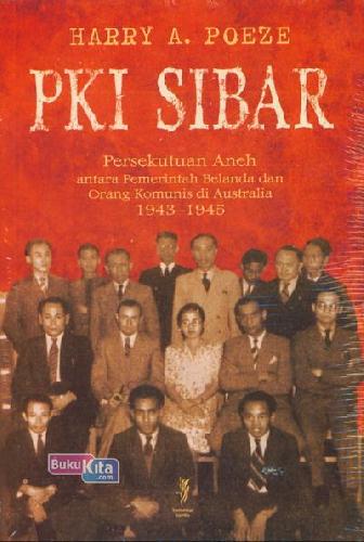 Cover Buku Pki Sibar: Persekutuan aneh pemerintah Belanda dengan orang komunis di Australia
