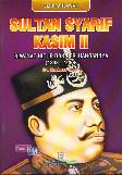 Seri Pahlawan : Sultan Syarif Kasim II - Riwayat Hidup dan Perjuangannya (1893-1968)