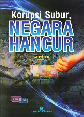 Cover Buku Korupsi Subur, Negara Hancur
