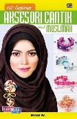 60 Inspirasi Aksesori Cantik Untuk Muslimah