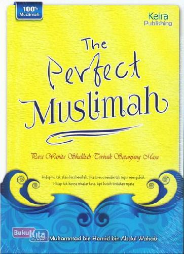 Cover Buku The Perfect Muslimah : Para Wanita Shalihah Terbaik Sepanjang Masa 