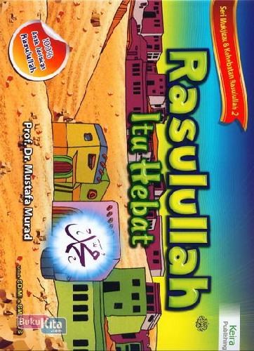 Cover Buku Seri Mukjizat & Kehebatan Rasulullah 2 : Rasulullah Itu Hebat Untuk SD/MI & SMP/MTS