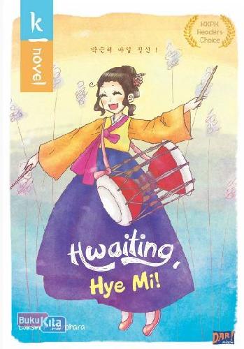 Cover Buku K-Novel : Hwaiting. Hye Mi!