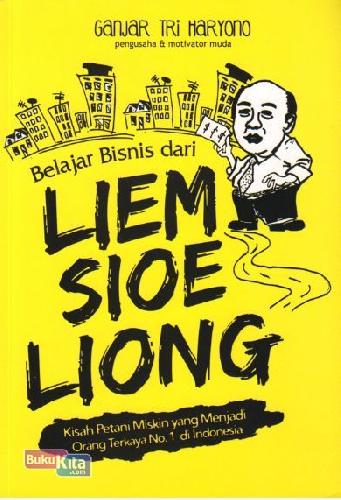 Cover Buku Belajar Bisnis Dari Liem Sioe Liong