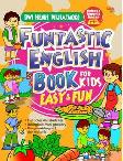 Cover Buku Funtastic English Book For Kids Easy & Fun