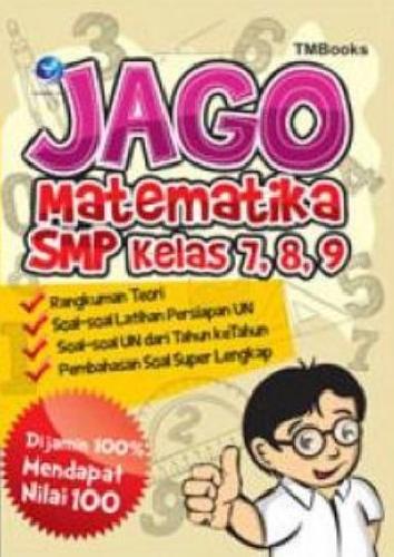 Cover Buku Smp Kl 7-9 Jago Matematika: Dijamin 100% Mendapat Nilai 100
