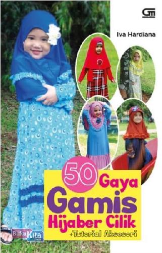 Cover Buku 50 Gaya Gamis Hijaber Cilik + Tutorial Aksesori