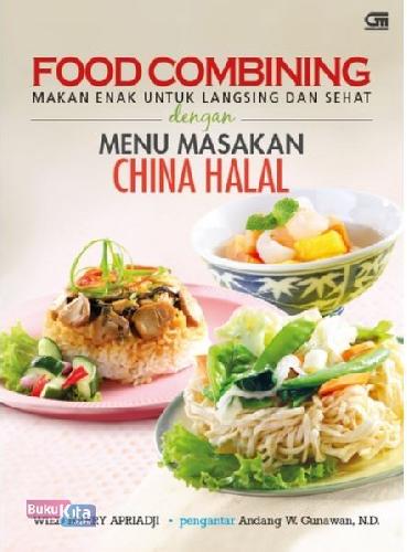 Cover Buku Food Combining: Makan Enak Untuk Langsing & Sehat Dengan Menu Masakan China Halal