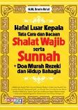 Hafal Luar Kepala Tata Cara dan Bacaan Shalat Wajib serta Sunnah + Doa Murah Rezeki dan Hidup Bahagia
