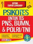 Kitab Super Lengkap Psikotes Untuk Tes PNS, BUMN, & POLRI/TNI
