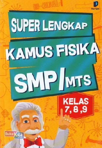 Cover Buku SMP/Mts :Superlengkap Kamus Fisika Kl.7,8,9