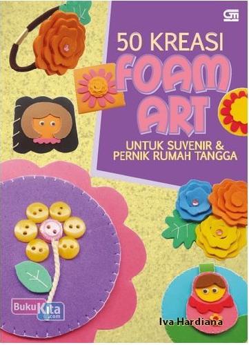 Cover Buku 50 Kreasi Foam Art Untuk Suvenir & Pernik Rumah Tangga