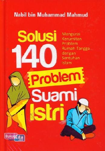 Cover Buku Solusi 140 Problem Suami Istri : Mengurai Kerumitan Problem Rumah Tangga dengan Sentuhan Islam