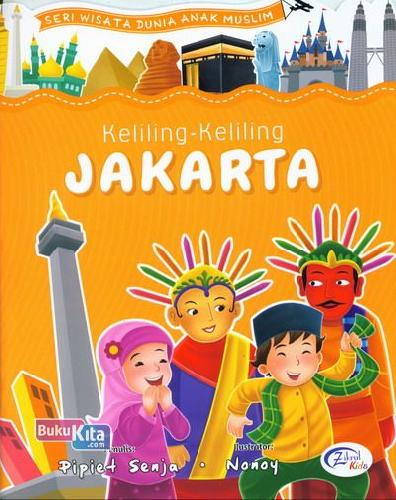 Cover Buku Keliling2 Jakarta: Seri Wisata Dunia Anak Muslim