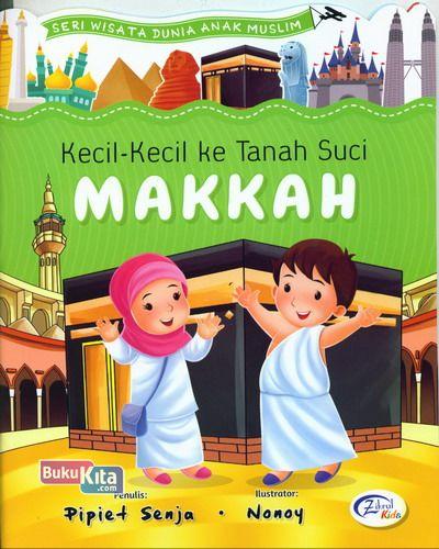 Cover Buku Kecil2 Ke Tanah Suci Makkah: Seri Wisata Dunia Anak Muslim
