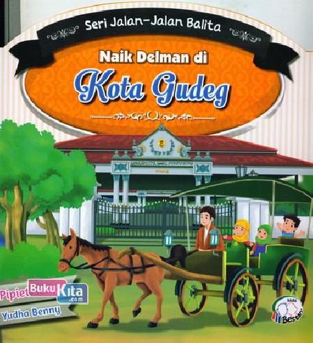 Cover Buku Naik Delman Di Kota Gudeg : Seri Jalan2 Balita