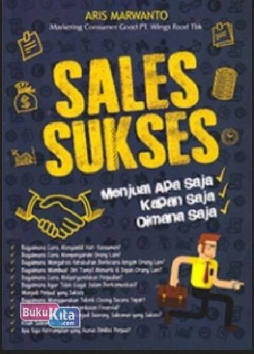 Cover Buku Sales Sukses: Menjual Apa Saja, Kapan Saja, Dimana Saja