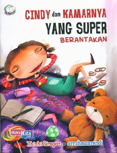 Cover Buku Cindy&Kamarnya Yang Super Berantakan: Bestari Kids