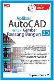 Aplikasi Autocad Untuk Gambar Rancang Bangun 2D + Cd