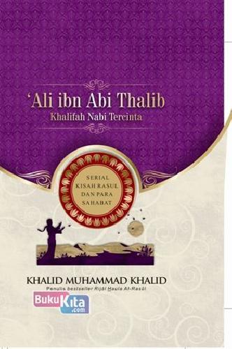 Cover Buku Ali Bin Abi Thalib: Khalifah Nabi Tercinta