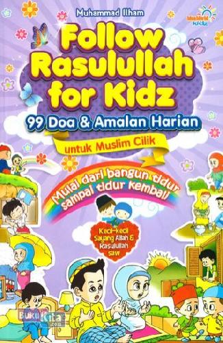 Cover Buku Follow Rasulullah For Kidz : 99 Doa & Amalan Harian