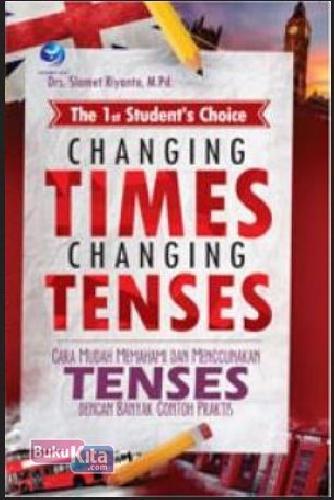 Cover Buku The 1St Students Choice: Changing Time Changing Tenses
