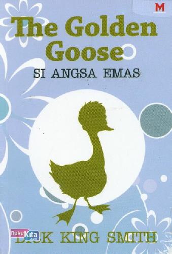 Cover Buku The Golden Goose : Si Angsa Emas