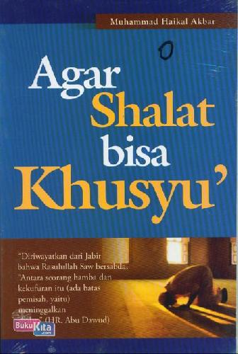 Cover Buku Agar Shalat Bisa Khusyu