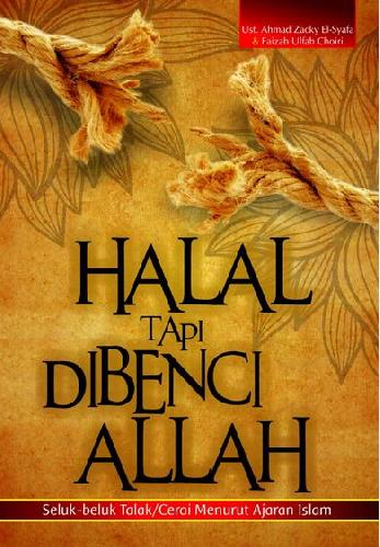 Cover Buku Halal Tapi Dibenci Allah : Seluk Beluk Talak/Cerai Menurut Ajaran Islam
