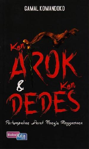 Cover Buku Ken Arok & Ken Dedes: Pertumpahan Darah Menuju Singgasana