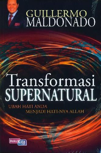 Cover Buku Transformasi Supernatural : Ubah Hati Anda Menjadi Hati-Nya Allah