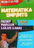 Smp/Mts Kl 7-9 Rumus Super Matematika Resep Manjur Lulus Ujian
