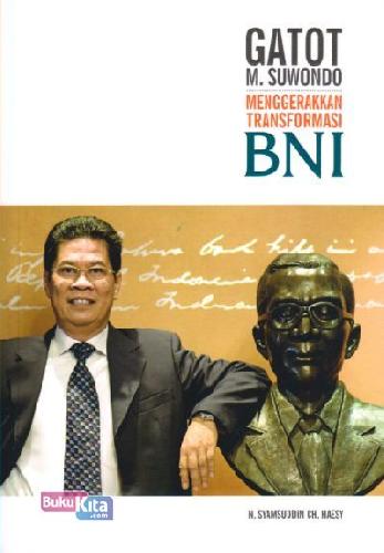 Cover Buku Gatot M. Suwondo Menggerakkan Transformasi BNI