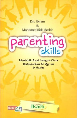 Cover Buku Parenting Skills : Mendidik Anak Dengan Cinta Berdasarkan Al-quran & Hadits