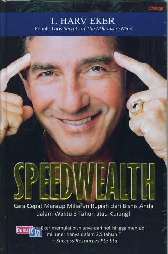 Cover Buku Speedwealth - Cara Cepat Meraup Miliaran Rupiah Dari Bisnis Anda Dalam Waktu 3 Tahun Atau Kurang!