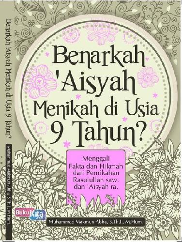 Cover Buku Benarkah Aisyah Menikah Di Usia 9 Tahun?