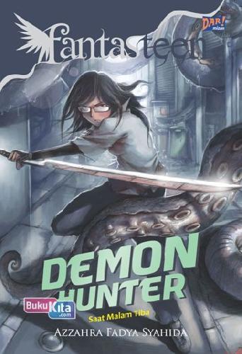 Cover Buku Fantasteen: Demon Hunter (Saat Malam Tiba)