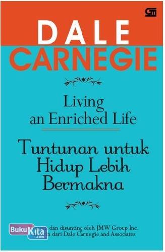 Cover Buku Living An Enriched Life: Pedoman Dale Carnegie Untuk Hidup Lebih Bermakna