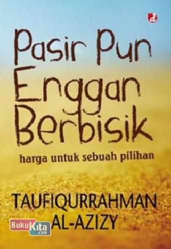 Cover Buku Pasir Pun Enggan Berbisik : Harga Untuk Sebuah Pilihan