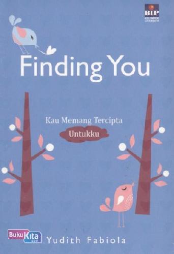 Cover Buku Finding You : Kau Memang Tercipta Untukku