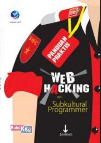 Cover Buku Panduan Praktis : Web Hacking Dari Subkultural Programmer