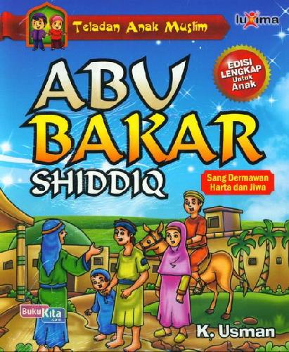 Cover Buku Teladan Anak Muslim : Abu Bakar Shiddiq - Sang Dermawan Harta dan Jiwa