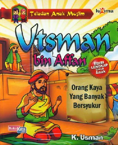 Cover Buku Teladan Anak Muslim : Utsman bin Affan - Orang Kaya yang Banyak Bersyukur