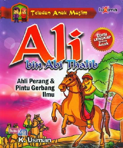 Cover Buku Teladan Anak Muslim : Ali bin Abi Thalib - Ahli Perang & Pintu Gerbang Ilmu