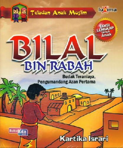 Cover Buku Teladan Anak Muslim : Bilal Bin Rabah - Budak Teraniaya, Pengumandang Azan Pertama