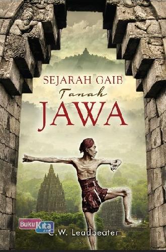 Cover Buku Sejarah Gaib Tanah Jawa : Menyingkap Mistisisme & Akar Masyarakat Jawa yang Tersembunyi